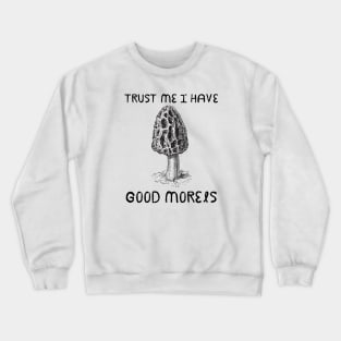 Trust Me I have Good Morels Crewneck Sweatshirt